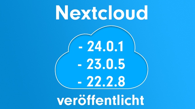 Nextcloud veröffentlicht 24.0.1, 23.0.5 und 22.2.8