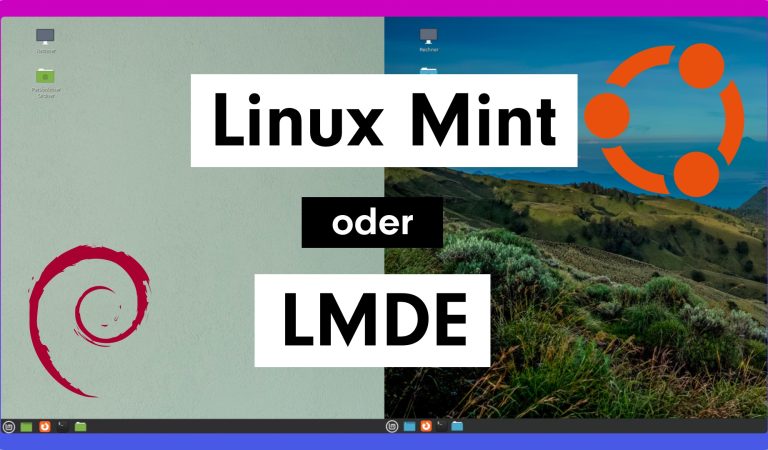Linux Mint 21 oder LMDE 5 – was nehmen?